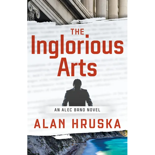 The Inglorious Arts: An Alec Brno Novel