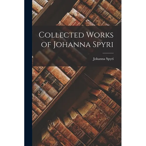 Collected Works of Johanna Spyri