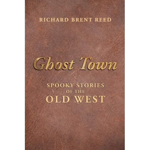Ghost Town: Spooky Stories of the Old West