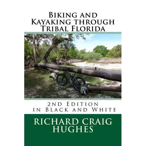 Biking and Kayaking through Tribal Florida: 2nd Edition