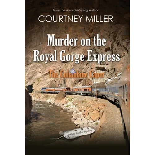 Murder on the Royal Gorge Express, A Columbine Caper