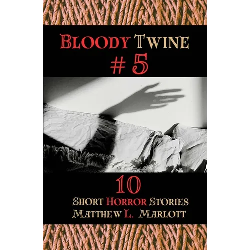 Bloody Twine #5: Twisted Tales with Twisted Endings