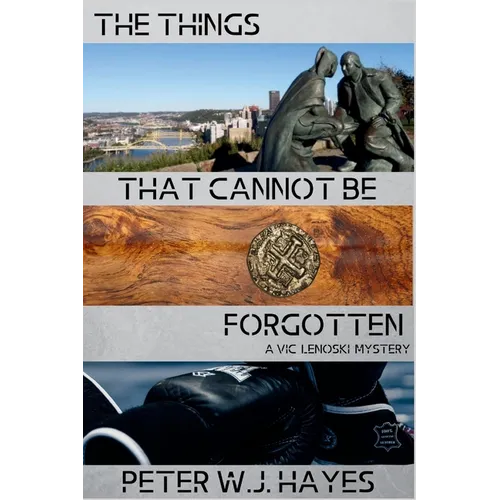 The Things That Cannot Be Forgotten: A Vic Lenoski Mystery