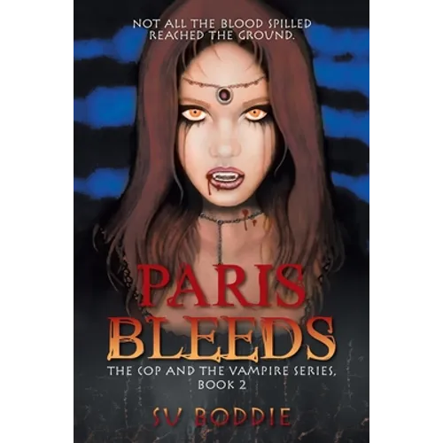 Paris Bleeds: The Cop and the Vampire Series, Book 2