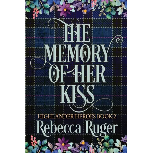 The Memory of Her Kiss (Highlander Heroes Book 2)