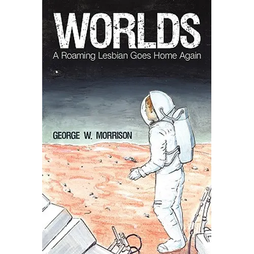 Worlds: A Roaming Lesbian Goes Home Again