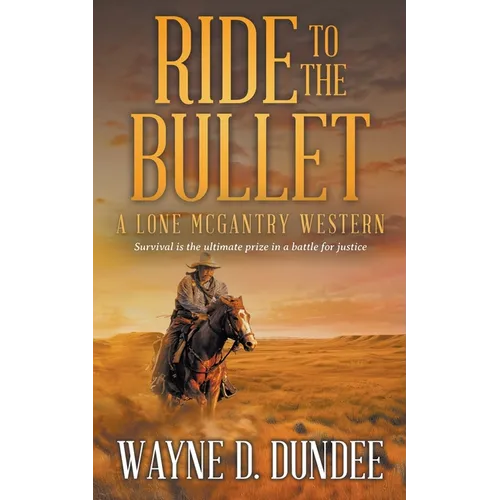 Ride to the Bullet: A Lone McGantry Western