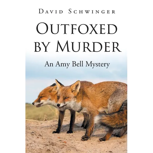 Outfoxed by Murder: An Amy Bell Mystery