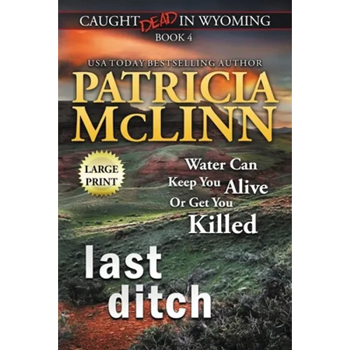 Last Ditch: Large Print (Caught Dead In Wyoming, Book 4)