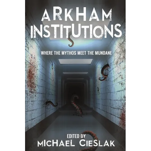 Arkham Institutions: Where the Mythos Meet the Mundane