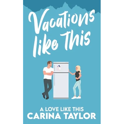 Vacations Like This: A Romantic Comedy