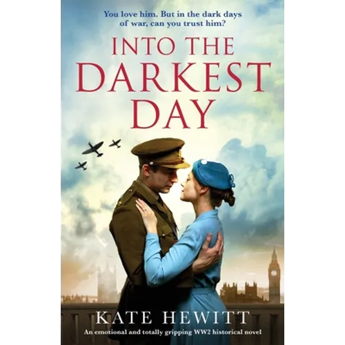 Into the Darkest Day: An emotional and totally gripping WW2 historical novel