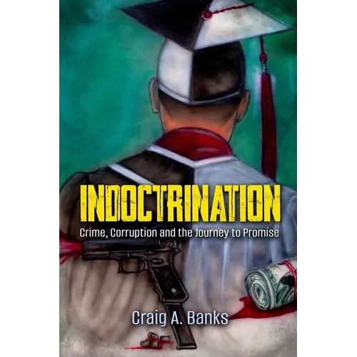 Indoctrination: Crime, Corruption and the Journey to Promise
