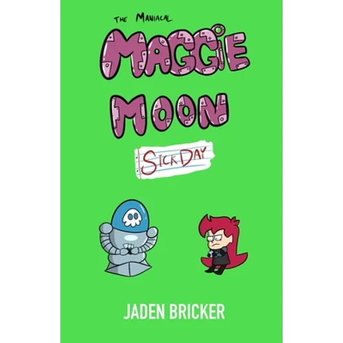 The Maniacal Maggie Moon: Sick Day