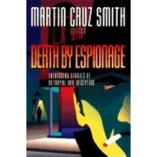 Death by Espionage: Intriguing Stories of Betrayal and Deception