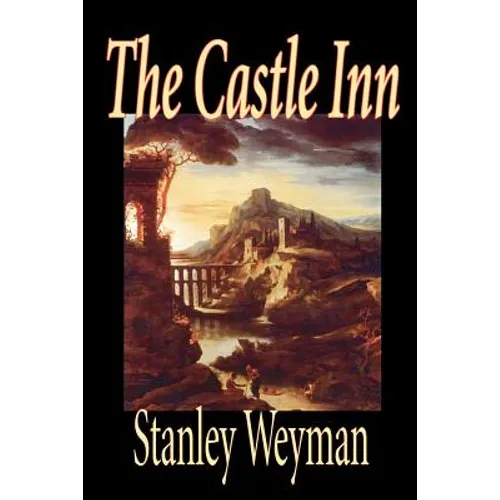 The Castle Inn by Stanley Weyman, Fiction, Classics, Literary, Historical