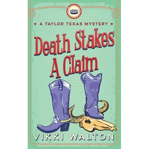 Death Stakes A Claim: A Taylor Texas Mystery