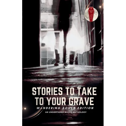 Stories To Take To Your Grave: Wandering Souls