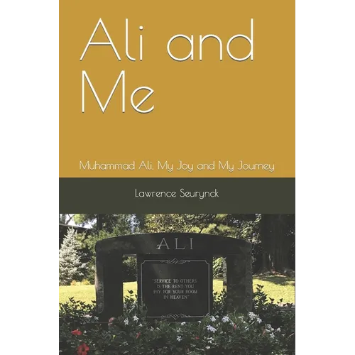 Ali and Me: Muhammad Ali, A Joy and My Journey