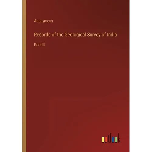 Records of the Geological Survey of India: Part III