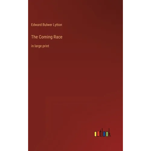 The Coming Race: in large print