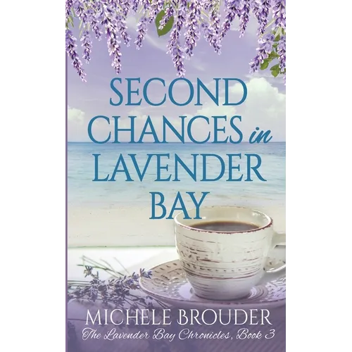 Second Chances in Lavender Bay (Lavender Bay Chronicles Book 3)