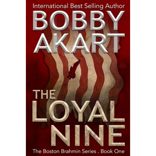 The Loyal Nine: (The Boston Brahmin Book 1)