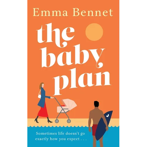 The Baby Plan: An uplifting feel-good romantic comedy about learning to love and laugh when everything falls apart