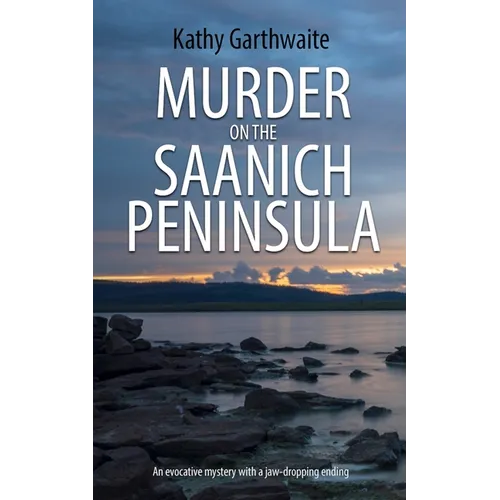 Murder on the Saanich Peninsula: An evocative mystery with a jaw-dropping ending