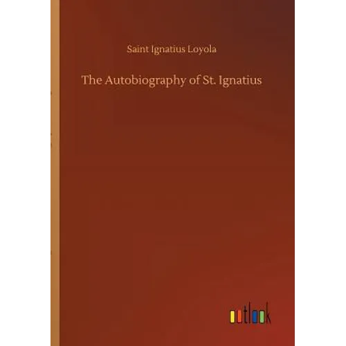 The Autobiography of St. Ignatius
