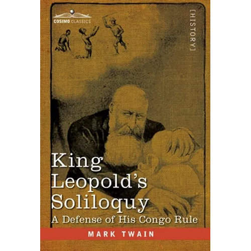King Leopold's Soliloquy: A Defense of his Congo Rule
