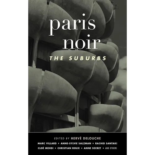 Paris Noir: The Suburbs: Akashic Noir Series