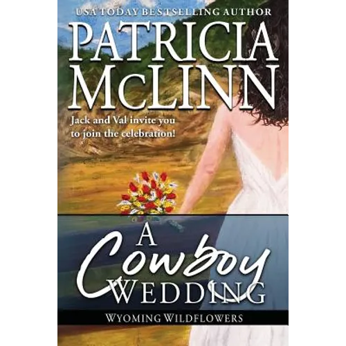 A Cowboy Wedding: Wyoming Wildflowers, Book 9