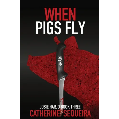 When Pigs Fly: Josie Harjo Book Three