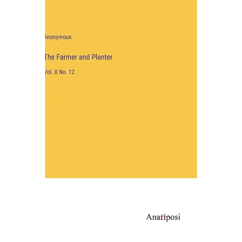 The Farmer and Planter: Vol. X No. 12