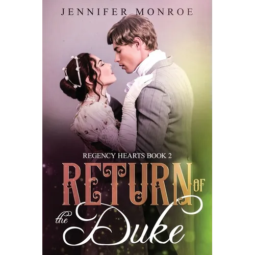 Return of the Duke: Regency Hearts Book 2