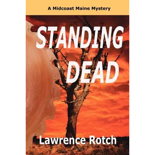 Standing Dead: A Midcoast Maine Mystery