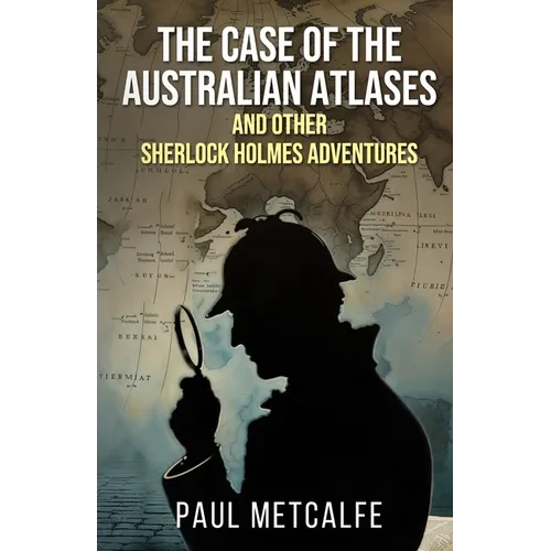 The Case of the Australian Atlases and other Sherlock Holmes Adventures
