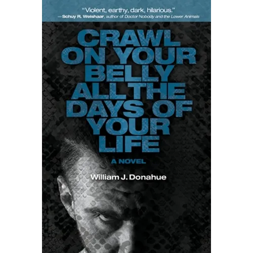 Crawl on Your Belly All the Days of Your Life