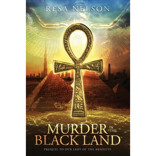 Murder in the Black Land: Prequel to Our Lady of the Absolute