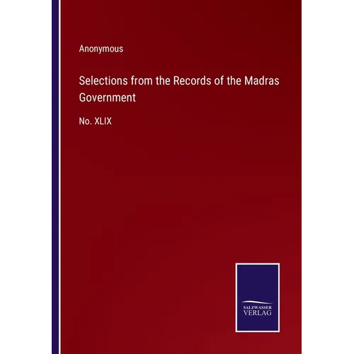 Selections from the Records of the Madras Government: No. XLIX
