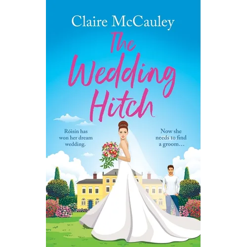 The Wedding Hitch: A laugh-out-loud enemies to lovers rom-com