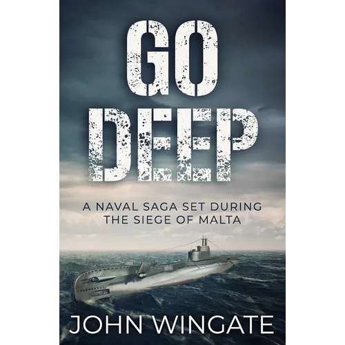 Go Deep: A naval saga set during the Siege of Malta