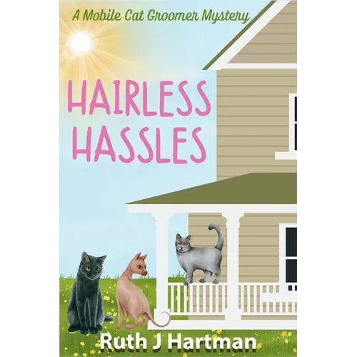 Hairless Hassles: A Mobile Cat Groomer Mystery