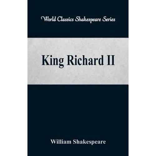 King Richard II (World Classics Shakespeare Series)