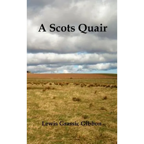 A Scots Quair, (Sunset Song, Cloud Howe, Grey Granite), Glossary of Scots Included