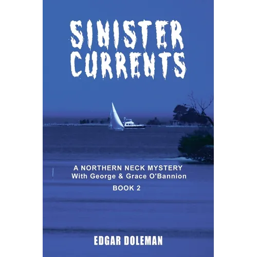 Sinister Currents: A NORTHERN NECK MYSTERY With George & Grace O'Bannion Book II