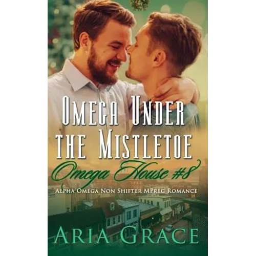 Omega Under the Mistletoe: A Non Shifter Alpha Omega Mpreg Romance
