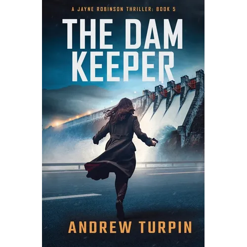 The Dam Keeper: A Jayne Robinson Thriller, Book 5