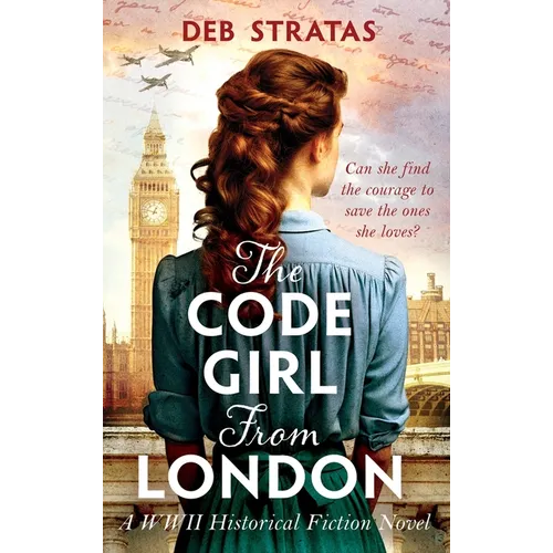The Code Girl From London: A WWII Historical Fiction Novel